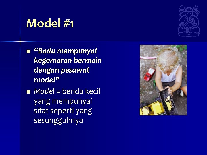 Model #1 n n “Badu mempunyai kegemaran bermain dengan pesawat model” Model = benda Model #1 n n “Badu mempunyai kegemaran bermain dengan pesawat model” Model = benda