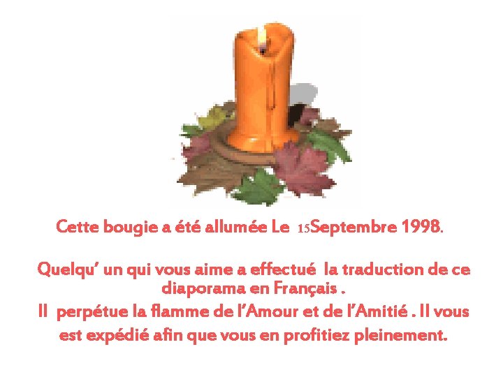 Cette bougie a été allumée Le 15 Septembre 1998. Quelqu’ un qui vous aime