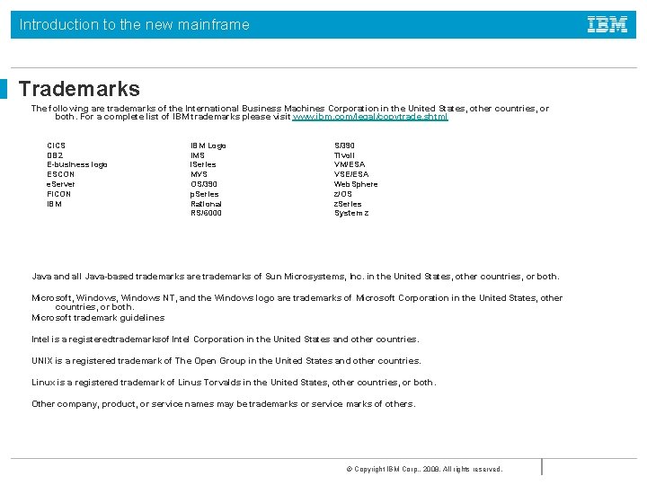 Introduction to the new mainframe Trademarks The following are trademarks of the International Business
