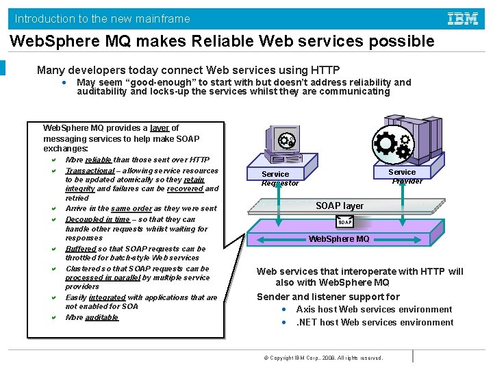 Introduction to the new mainframe Web. Sphere MQ makes Reliable Web services possible Many
