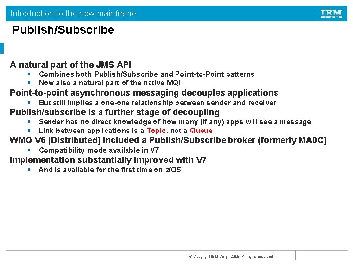 Introduction to the new mainframe Publish/Subscribe A natural part of the JMS API •