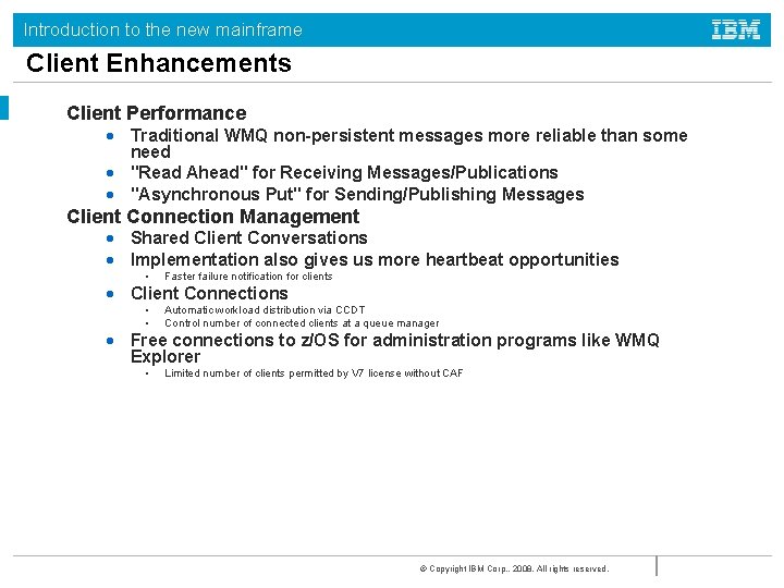 Introduction to the new mainframe Client Enhancements Client Performance • Traditional WMQ non-persistent messages