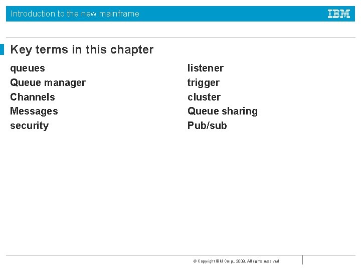 Introduction to the new mainframe Key terms in this chapter queues Queue manager Channels