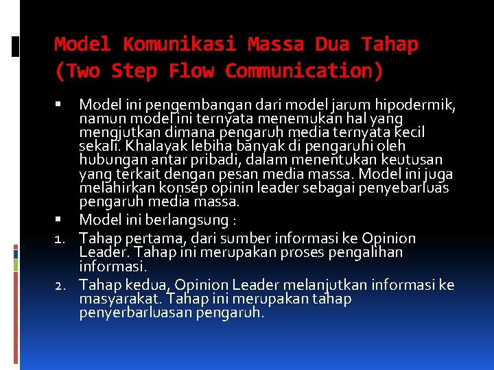 Model Komunikasi Massa Dua Tahap (Two Step Flow Communication) Model ini pengembangan dari model