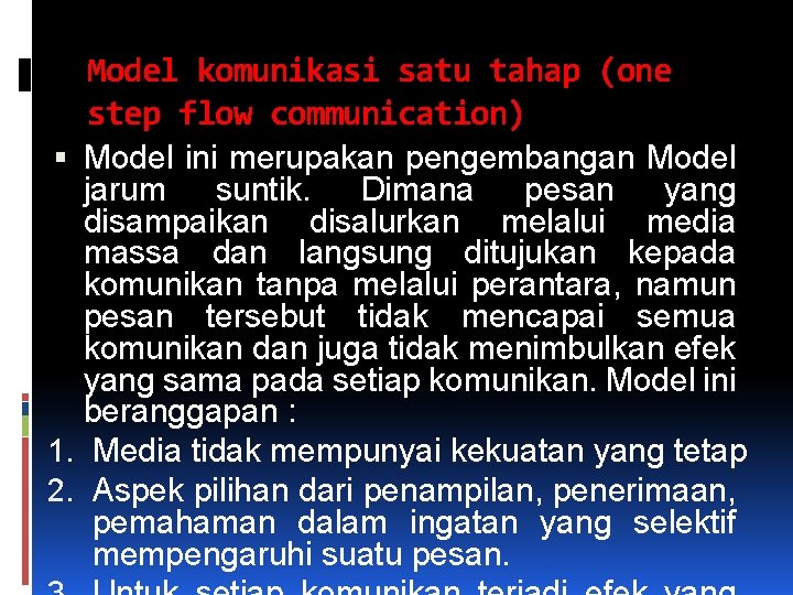 Model komunikasi satu tahap (one step flow communication) Model ini merupakan pengembangan Model jarum