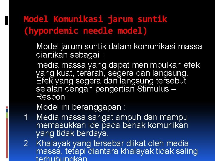 Model Komunikasi jarum suntik (hypordemic needle model) Model jarum suntik dalam komunikasi massa diartikan