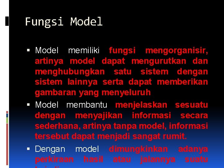 Fungsi Model memiliki fungsi mengorganisir, artinya model dapat mengurutkan dan menghubungkan satu sistem dengan