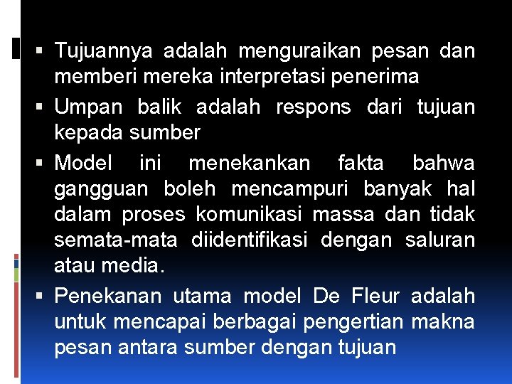  Tujuannya adalah menguraikan pesan dan memberi mereka interpretasi penerima Umpan balik adalah respons