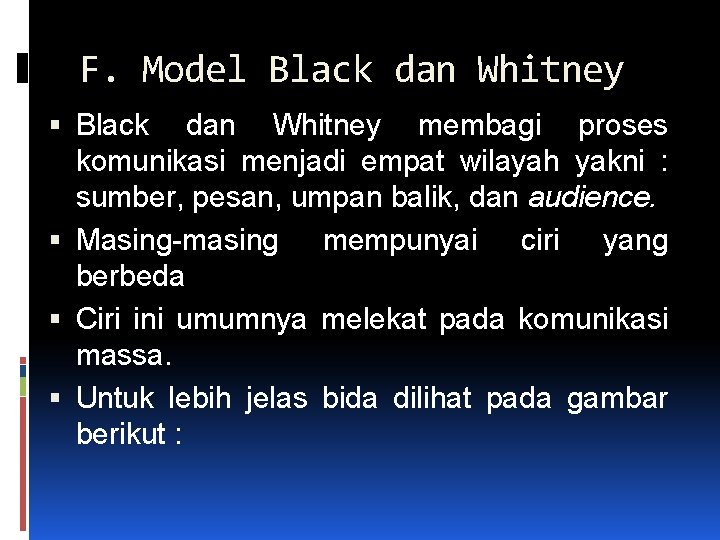 F. Model Black dan Whitney membagi proses komunikasi menjadi empat wilayah yakni : sumber,