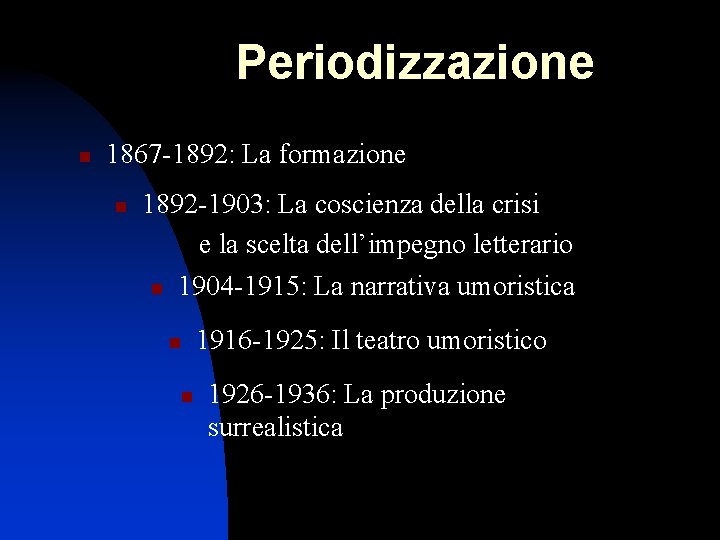 Periodizzazione n 1867 -1892: La formazione n 1892 -1903: La coscienza della crisi e