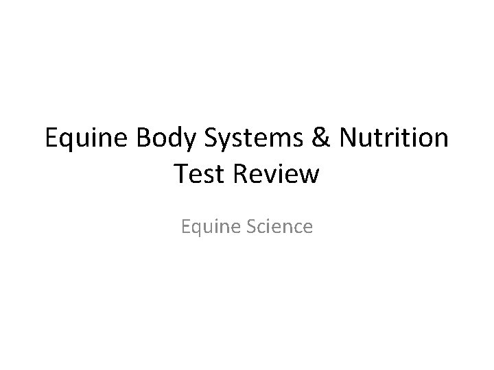 Equine Body Systems & Nutrition Test Review Equine Science 