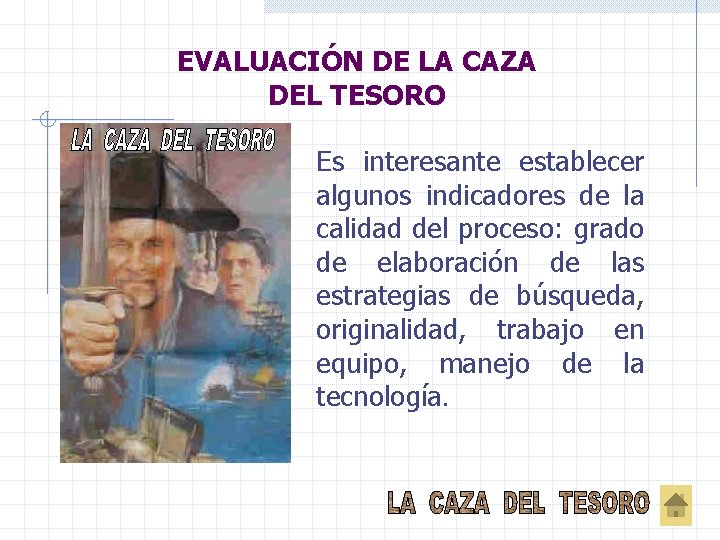 EVALUACIÓN DE LA CAZA DEL TESORO Es interesante establecer algunos indicadores de la calidad