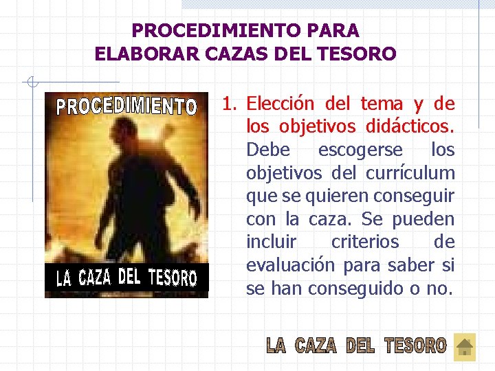 PROCEDIMIENTO PARA ELABORAR CAZAS DEL TESORO 1. Elección del tema y de los objetivos