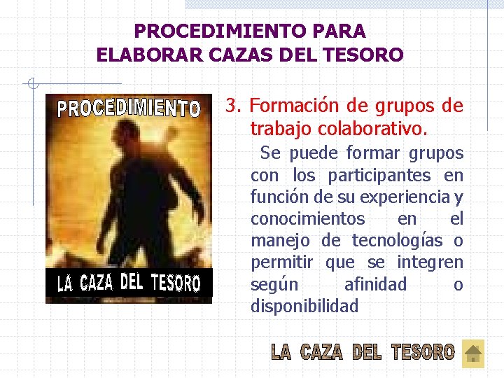 PROCEDIMIENTO PARA ELABORAR CAZAS DEL TESORO 3. Formación de grupos de trabajo colaborativo. Se