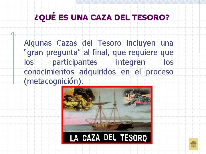 ¿QUÉ ES UNA CAZA DEL TESORO? Algunas Cazas del Tesoro incluyen una “gran pregunta”