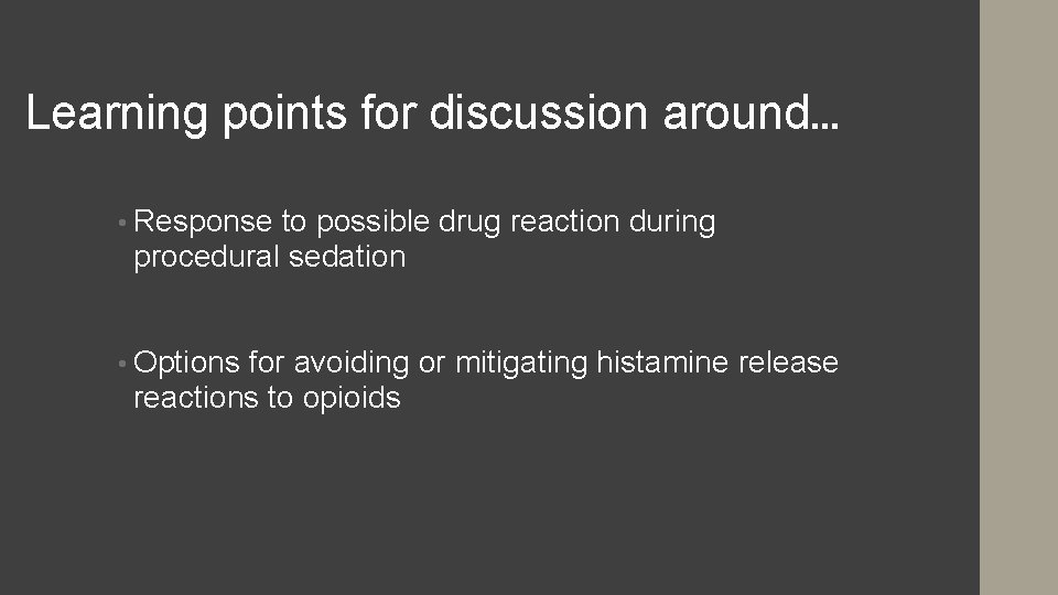 Learning points for discussion around… • Response to possible drug reaction during procedural sedation