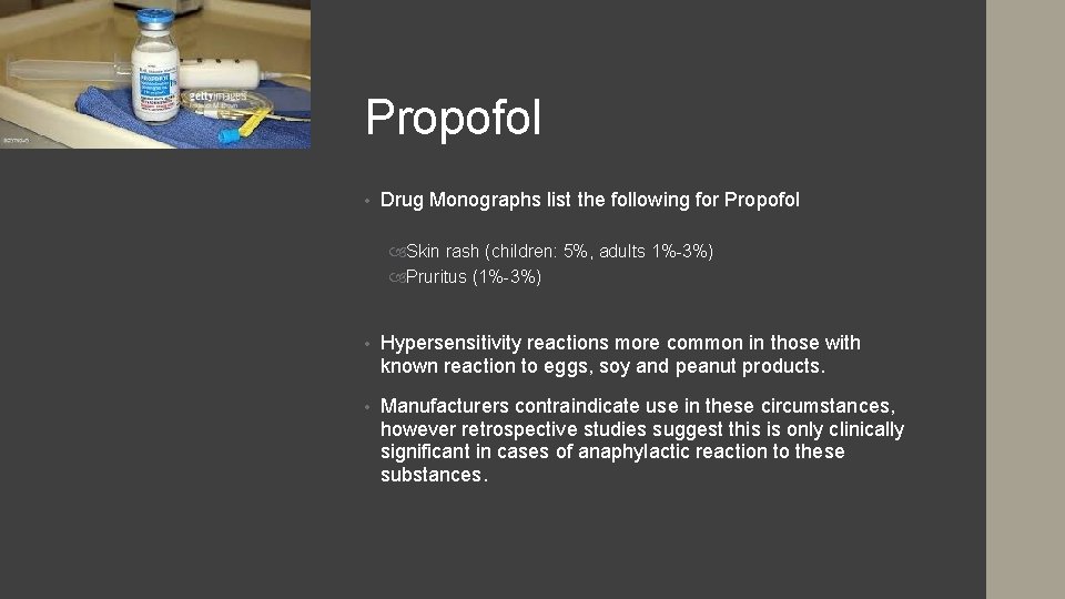 Propofol • Drug Monographs list the following for Propofol Skin rash (children: 5%, adults