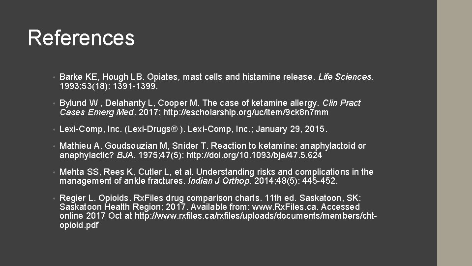 References • Barke KE, Hough LB. Opiates, mast cells and histamine release. Life Sciences.