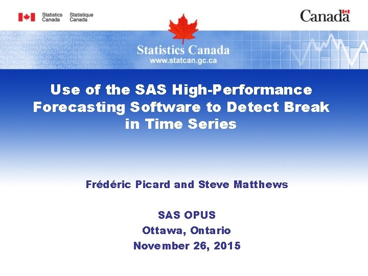 Use of the SAS High-Performance Forecasting Software to Detect Break in Time Series Frédéric
