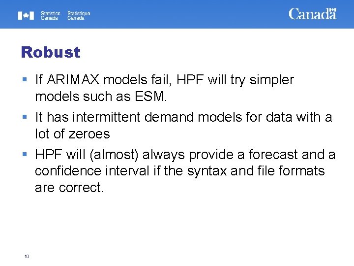 Robust If ARIMAX models fail, HPF will try simpler models such as ESM. It