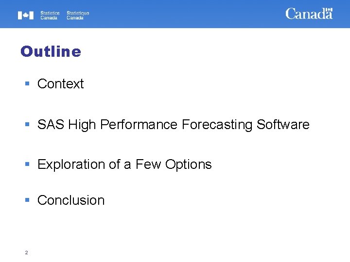 Outline Context SAS High Performance Forecasting Software Exploration of a Few Options Conclusion 2