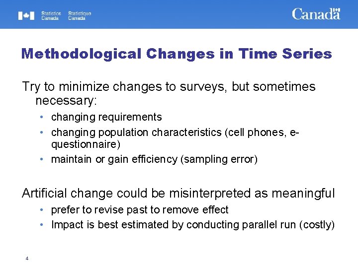 Methodological Changes in Time Series Try to minimize changes to surveys, but sometimes necessary: