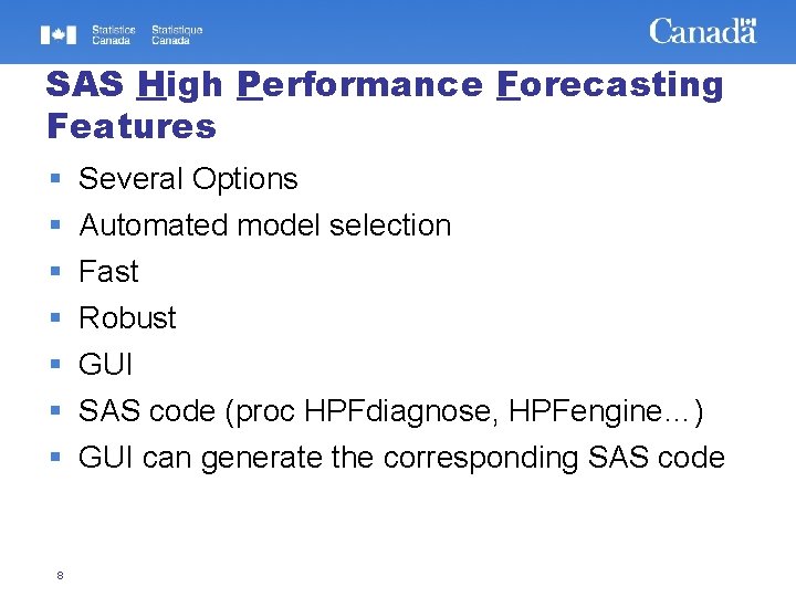 SAS High Performance Forecasting Features 8 Several Options Automated model selection Fast Robust GUI