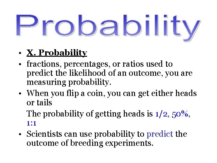  • X. Probability • fractions, percentages, or ratios used to predict the likelihood