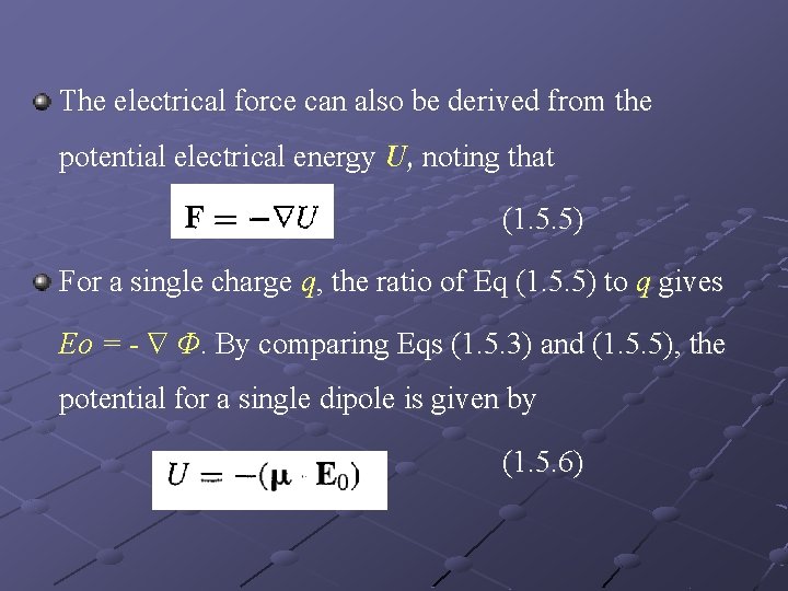 The electrical force can also be derived from the potential electrical energy U, noting