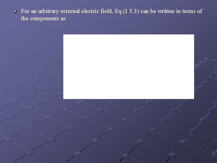 For an arbitrary external electric field, Eq (1 5. 3) can be written in