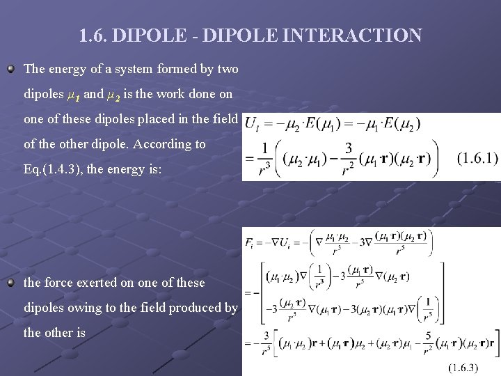 1. 6. DIPOLE - DIPOLE INTERACTION The energy of a system formed by two
