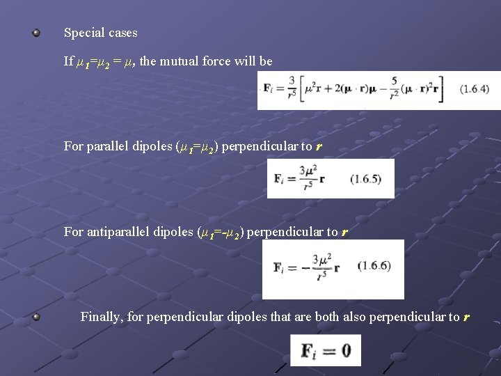 Special cases If µ 1=µ 2 = µ, the mutual force will be For