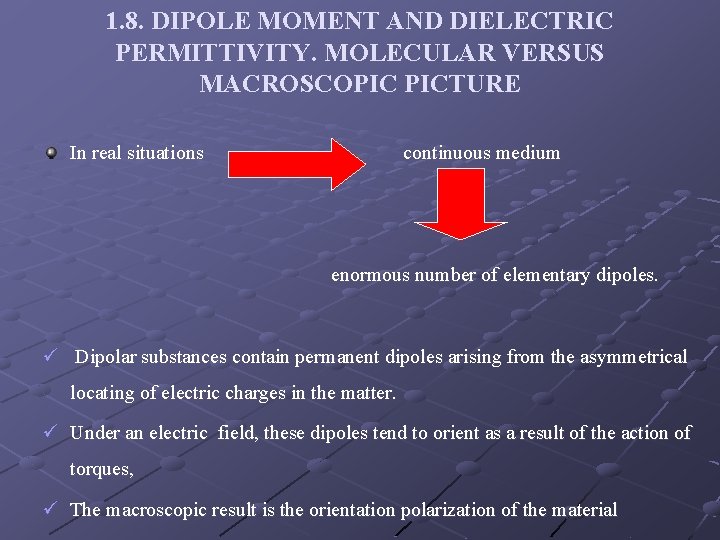 1. 8. DIPOLE MOMENT AND DIELECTRIC PERMITTIVITY. MOLECULAR VERSUS MACROSCOPIC PICTURE In real situations