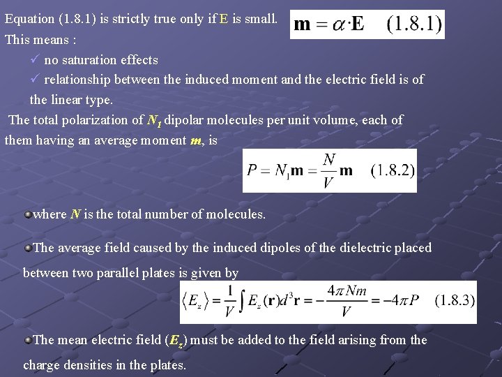 Equation (1. 8. 1) is strictly true only if E is small. This means