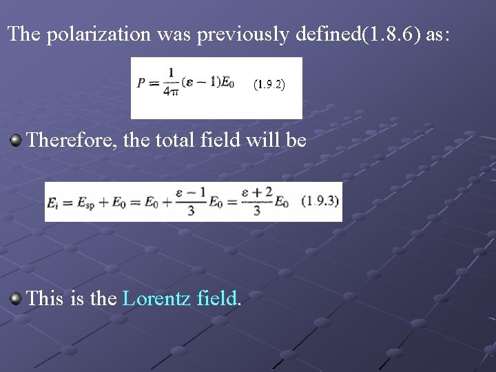 The polarization was previously defined(1. 8. 6) as: Therefore, the total field will be