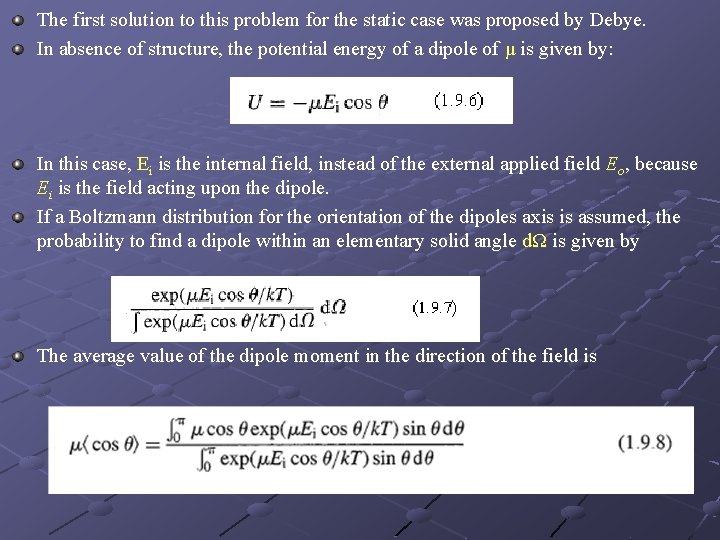 The first solution to this problem for the static case was proposed by Debye.