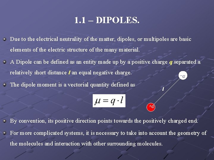 1. 1 – DIPOLES. Due to the electrical neutrality of the matter, dipoles, or