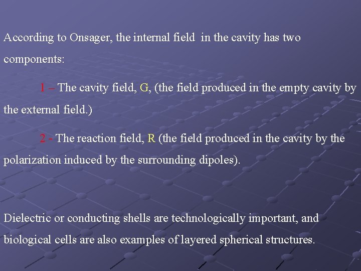 According to Onsager, the internal field in the cavity has two components: 1 –