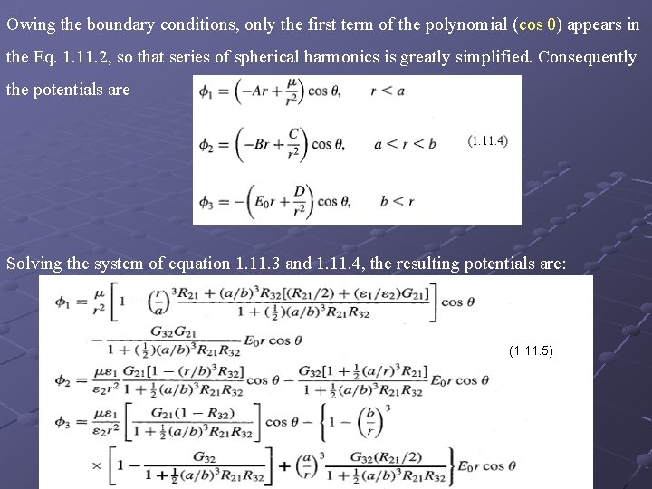 Owing the boundary conditions, only the first term of the polynomial (cos θ) appears