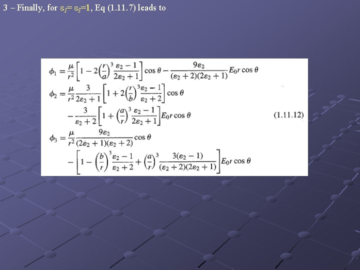3 – Finally, for 1= 3=1, Eq (1. 11. 7) leads to 
