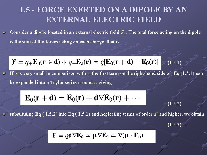 1. 5 - FORCE EXERTED ON A DIPOLE BY AN EXTERNAL ELECTRIC FIELD Consider