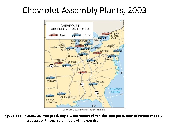 Chevrolet Assembly Plants, 2003 Fig. 11 -13 b: In 2003, GM was producing a