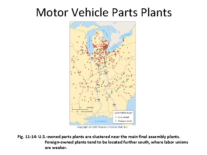 Motor Vehicle Parts Plants Fig. 11 -14: U. S. -owned parts plants are clustered