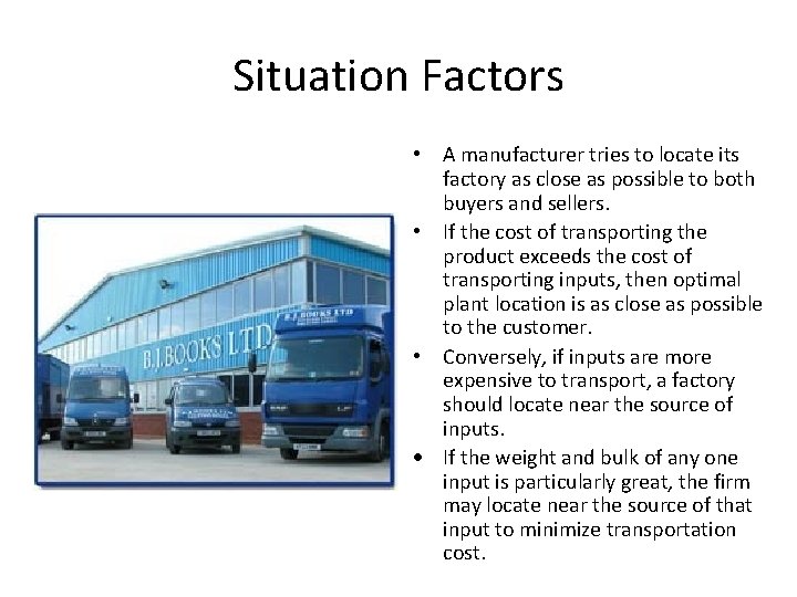 Situation Factors • A manufacturer tries to locate its factory as close as possible