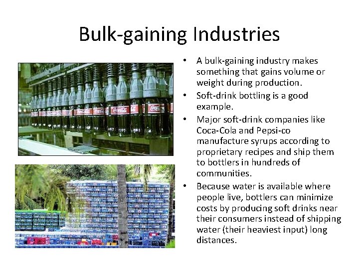 Bulk-gaining Industries • A bulk-gaining industry makes something that gains volume or weight during