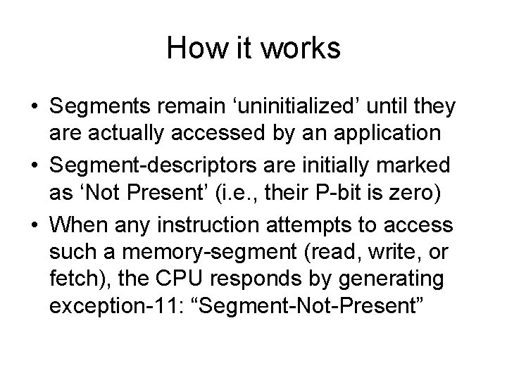 How it works • Segments remain ‘uninitialized’ until they are actually accessed by an How it works • Segments remain ‘uninitialized’ until they are actually accessed by an