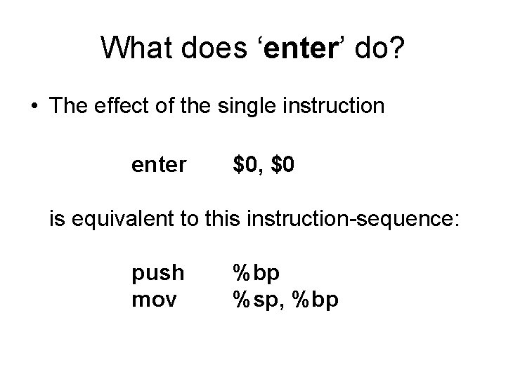 What does ‘enter’ do? • The effect of the single instruction enter $0, $0 What does ‘enter’ do? • The effect of the single instruction enter $0, $0