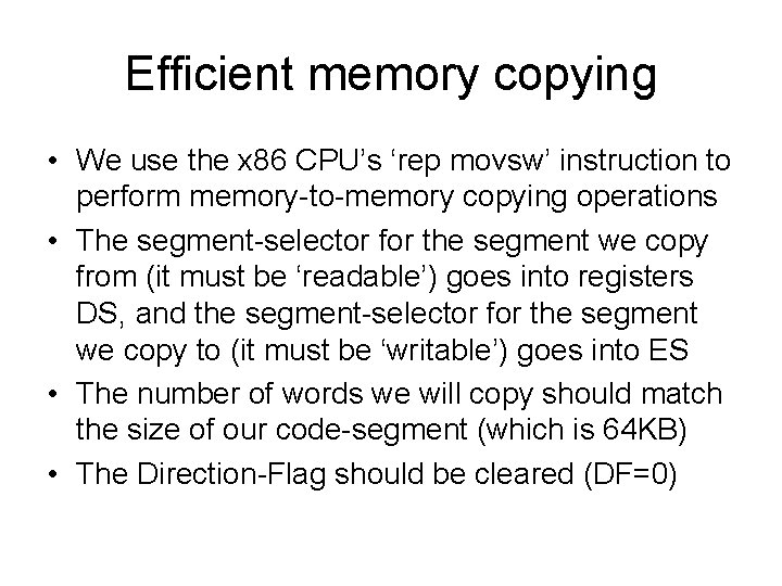 Efficient memory copying • We use the x 86 CPU’s ‘rep movsw’ instruction to Efficient memory copying • We use the x 86 CPU’s ‘rep movsw’ instruction to