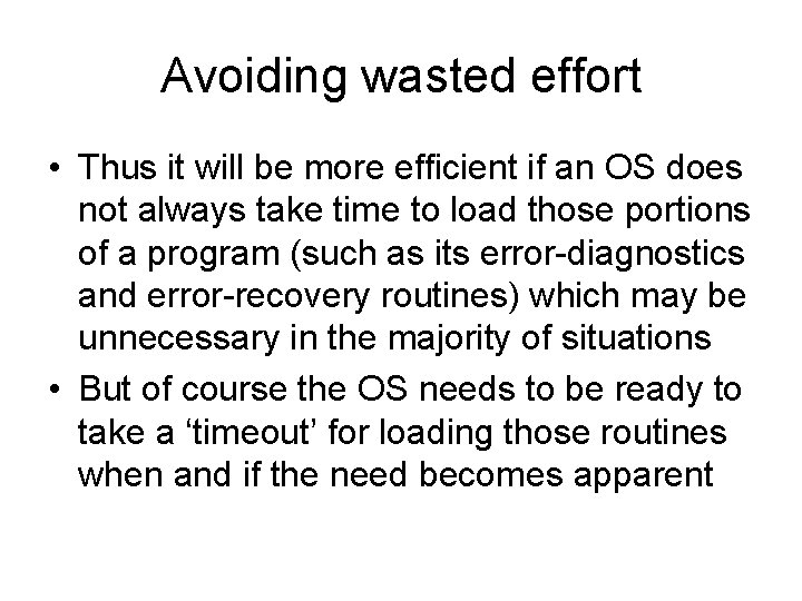 Avoiding wasted effort • Thus it will be more efficient if an OS does Avoiding wasted effort • Thus it will be more efficient if an OS does