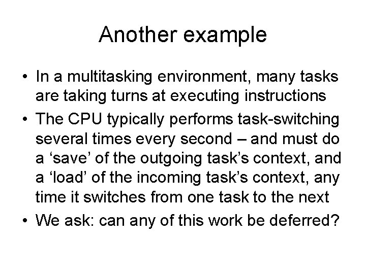 Another example • In a multitasking environment, many tasks are taking turns at executing Another example • In a multitasking environment, many tasks are taking turns at executing